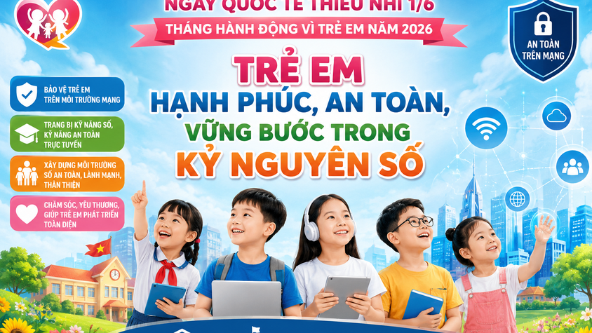 Trẻ em hạnh phúc, an toàn, vững bước trong kỷ nguyên số