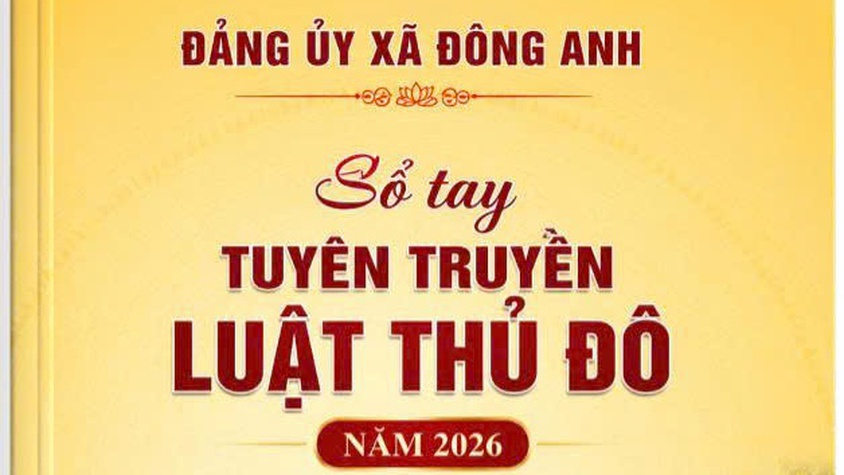 Đảng ủy xã Đông Anh phát hành Sổ tay tuyên truyền Luật Thủ đô 2026