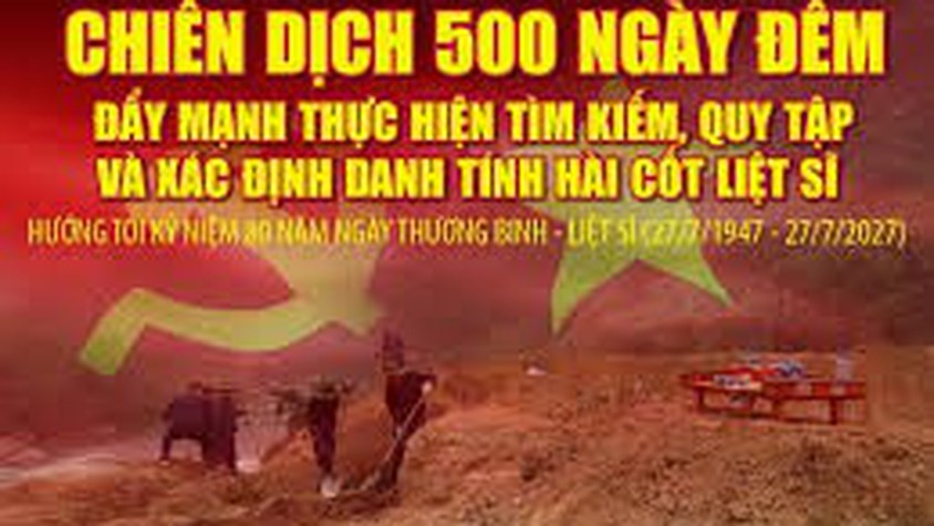 Chiến dịch 500 ngày đêm đẩy mạnh tìm kiếm, quy tập và xác định danh tính hài cốt liệt sĩ – Mệnh lệnh từ trái tim