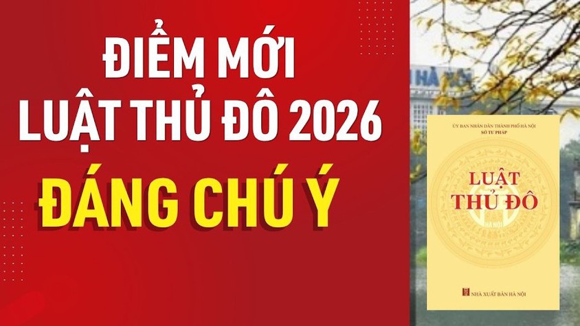 Luật Thủ đô 2026: Mở không gian phát triển mới cho Hà Nội