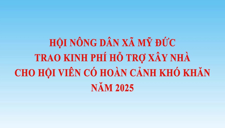 Hội Nông dân xã Mỹ Đức hỗ trợ xây nhà 