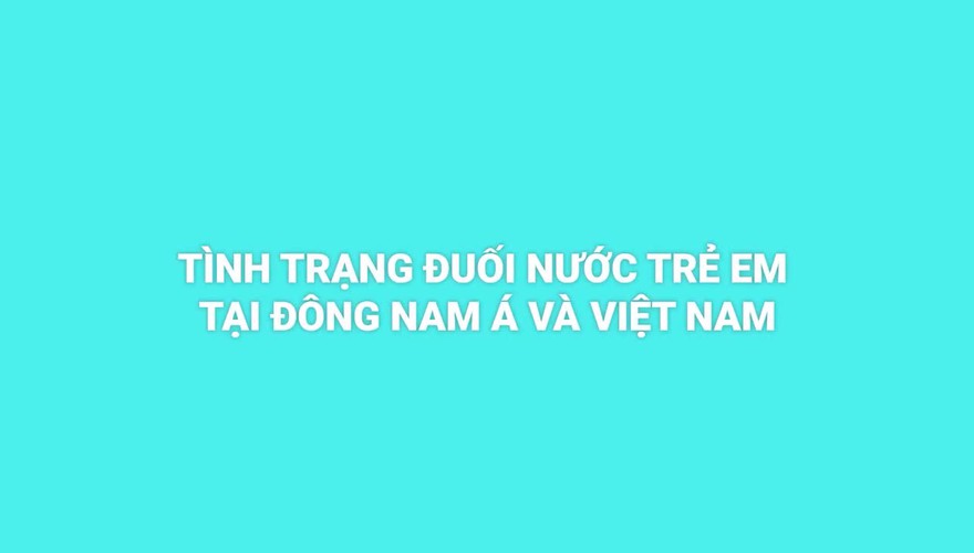 TÌNH TRẠNG ĐUỐI NƯỚC Ở TRẺ EM - NGUYÊN NHÂN VÀ BIỆN PHÁP PHÒNG TRÁNH