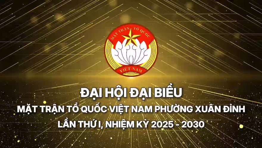 Đại hội đại biểu Mặt trận Tổ quốc Việt Nam phường Xuân Đỉnh lần thứ I, nhiệm kỳ 2025 - 2030