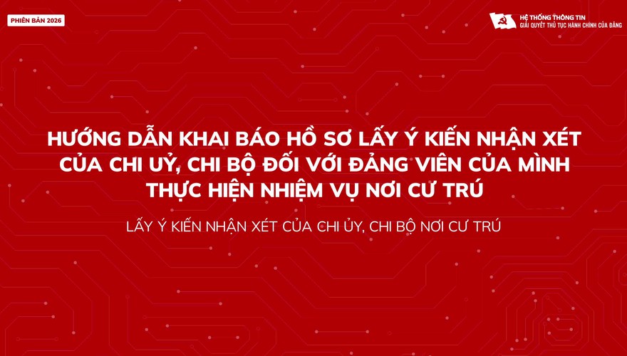 Hướng dẫn khai báo hồ sơ lấy ý kiến nhận xét của chi ủy, chi bộ nơi cư trú