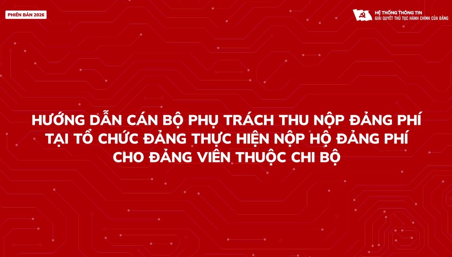 Hướng dẫn cán bộ phụ trách thực hiện nộp hộ đảng phí cho đảng viên