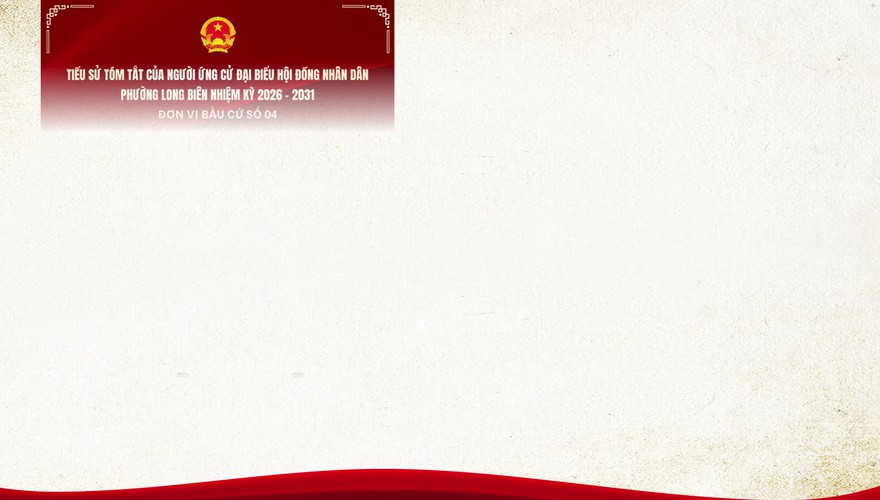 Tiểu sử người ứng cử đại biểu HĐND phường Long Biên khoá II, nhiệm kỳ 2026-2031