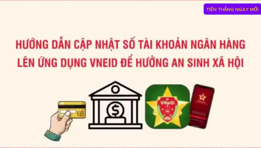 Hướng dẫn cập nhật số tài khoản ngân hàng lên ứng dụng VNEID để hưởng an sinh xã hội