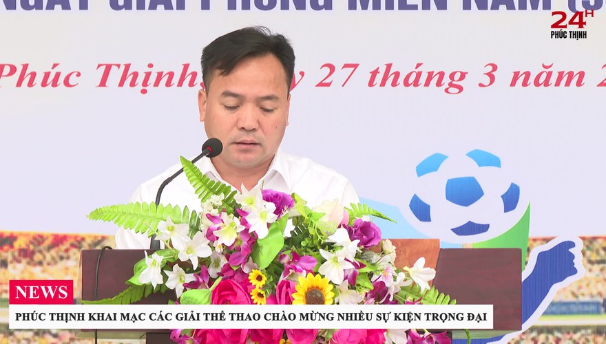 PHÚC THỊNH KHAI MẠC CÁC GIẢI THỂ THAO CHÀO MỪNG NHIỀU SỰ KIỆN TRỌNG ĐẠI