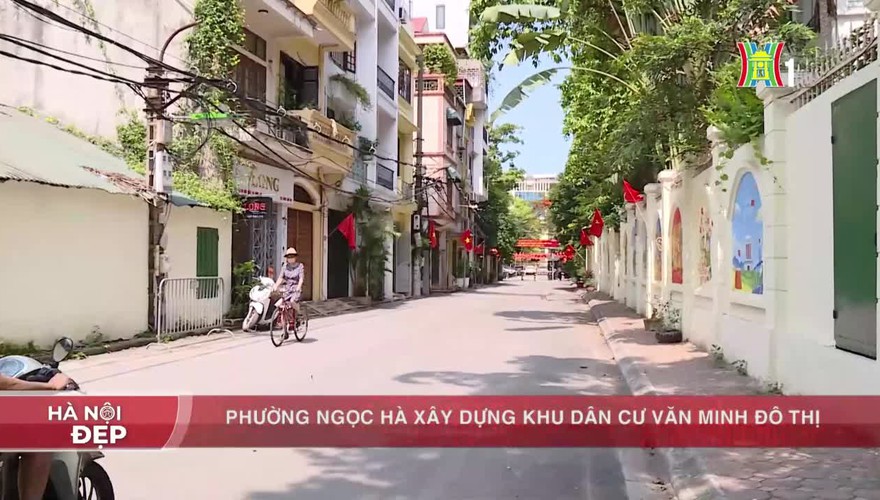 Phường Ngọc Hà xây dựng khu dân cư văn minh đô thị