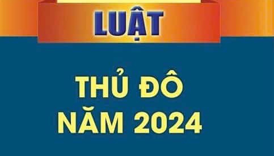 Phóng sự: LUẬT THỦ ĐÔ NĂM 2024 KHƠI THÔNG NGUỒN LỰC PHÁT TRIỂN THỦ ĐÔ