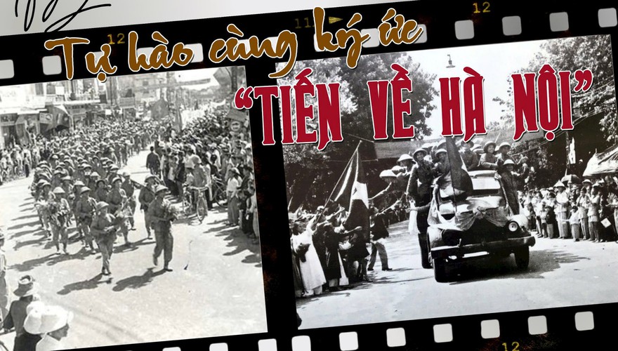 Tự hào cùng ký ức “Tiến về Hà Nội”