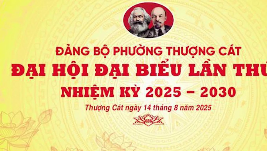 Chào mừng Đại hội đại biểu Đảng bộ phường Thượng Cát lần thứ I, nhiệm kỳ 2025-2030