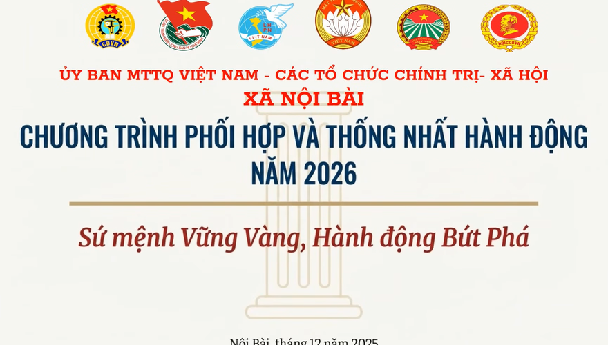 ỦY BAN MTTQ VÀ CÁC TỔ CHỨC CHÍNH TRỊ XÃ HỘI XÃ NỘI BÀI SẴN SÀNG HÀNH ĐỘNG BỨT PHÁ TRONG NĂM 2026
