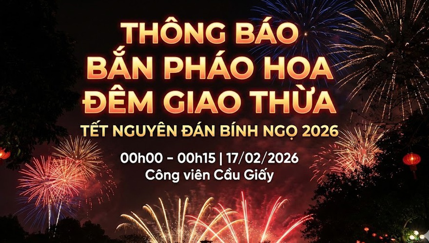 Bắn pháo hoa đêm giao thừa Tết Nguyên đán Bính Ngọ 2026 tại Công viên Cầu Giấy